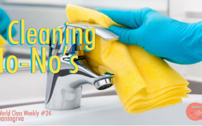 World Class Weekly #24, Four Cleaning No-No’s
